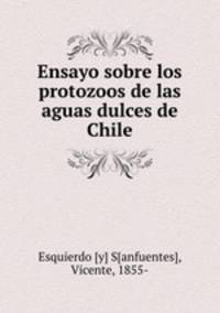Ensayo sobre los protozoos de las aguas dulces de Chile