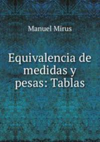 Equivalencia de medidas y pesas: Tablas.