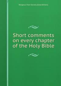 Short comments on every chapter of the Holy Bible