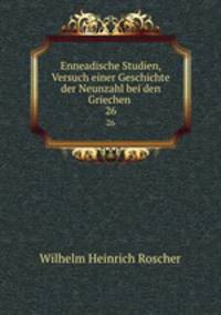 Enneadische Studien, Versuch einer Geschichte der Neunzahl bei den Griechen .. 26