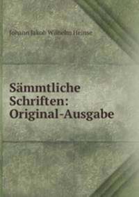 Smmtliche Schriften: Original-Ausgabe