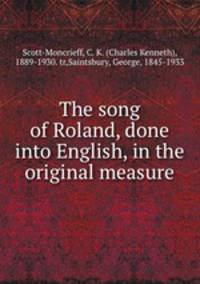 The song of Roland, done into English, in the original measure
