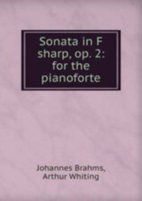 Sonata in F sharp, op. 2: for the pianoforte