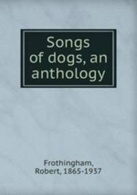 Songs of dogs, an anthology