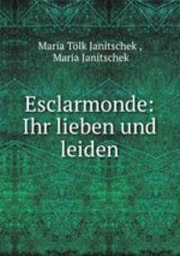 Esclarmonde: Ihr lieben und leiden