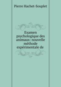 Examen psychologique des animaux: nouvelle mthode exprimentale de .
