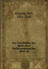 Zur Geschichte des deutschen Verfassungswerkes 1848-49. 1