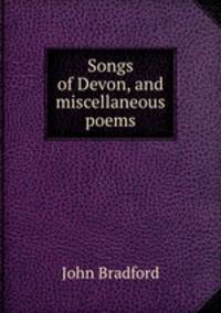 Songs of Devon, and miscellaneous poems