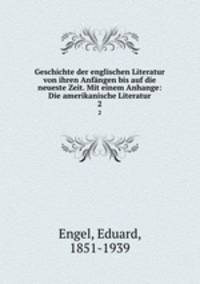 Geschichte der englischen Literatur von ihren Anfngen bis auf die neueste Zeit. Mit einem Anhange: Die amerikanische Literatur. 2