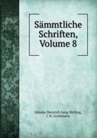 Smmtliche Schriften, Volume 8
