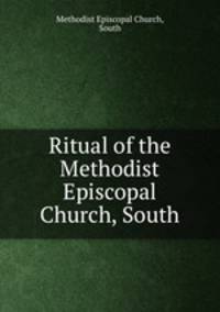 Ritual of the Methodist Episcopal Church, South