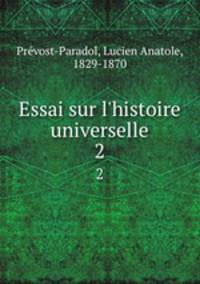 Essai sur l`histoire universelle. 2
