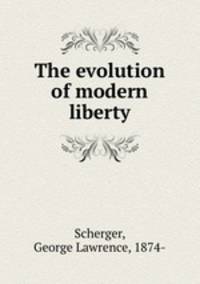 The evolution of modern liberty