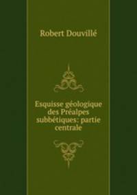 Esquisse gologique des Pralpes subbtiques: partie centrale