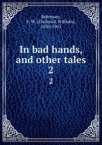 In bad hands, and other tales. 2