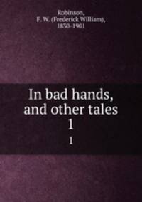 In bad hands, and other tales. 1