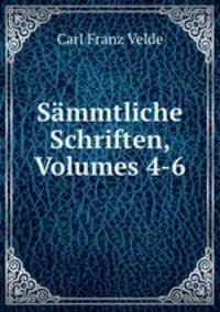 Smmtliche Schriften, Volumes 4-6