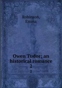 Owen Tudor; an historical romance. 2