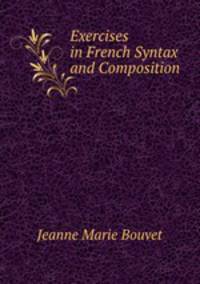 Exercises in French Syntax and Composition .