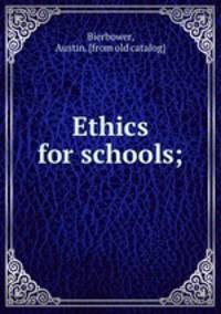Ethics for schools;