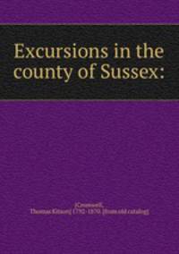 Excursions in the county of Sussex: