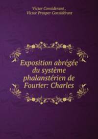 Exposition abrge du systme phalanstrien de Fourier: Charles