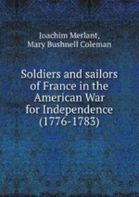 Soldiers and sailors of France in the American War for Independence (1776-1783)