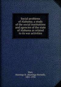 Social problems of Alabama; a study of the social institutions and agencies of the state of Alabama as related to its war activities