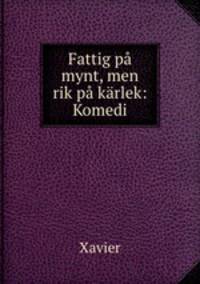 Fattig p mynt, men rik p krlek: Komedi