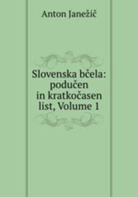 Slovenska bela: poduen in kratkoasen list, Volume 1