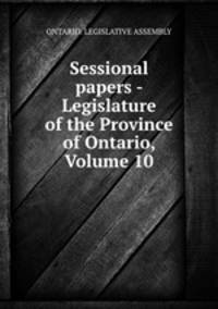 Sessional papers - Legislature of the Province of Ontario, Volume 10