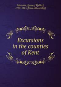 Excursions in the counties of Kent