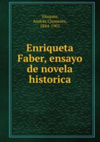 Enriqueta Faber, ensayo de novela historica