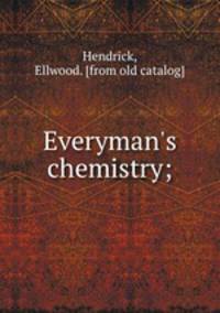 Everyman`s chemistry;