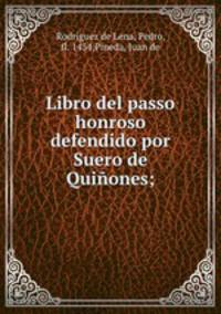 Libro del passo honroso defendido por Suero de Quiones;