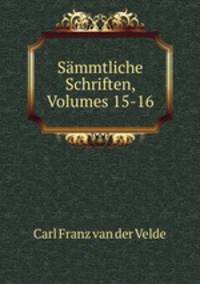 Smmtliche Schriften, Volumes 15-16