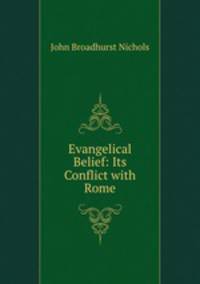 Evangelical Belief: Its Conflict with Rome