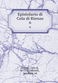 Epistolario di Cola di Rienzo. 6