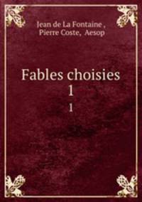 Fables choisies. 1
