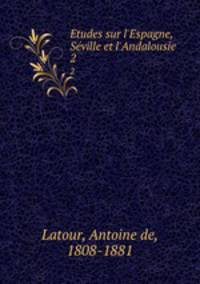 tudes sur l`Espagne, Sville et l`Andalousie. 2