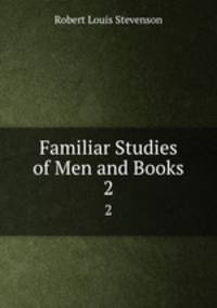 Familiar Studies of Men and Books. 2