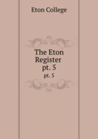 The Eton Register .. pt. 5