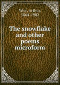 The snowflake and other poems microform