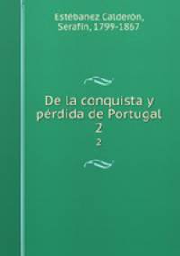 De la conquista y prdida de Portugal. 2