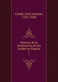 Historia de la dominacion de los Arabes en Espaa. 1
