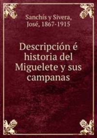 Descripcin historia del Miguelete y sus campanas