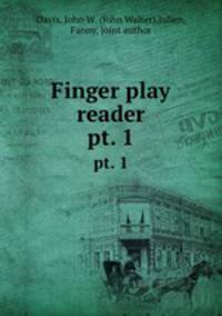Finger play reader. pt. 1