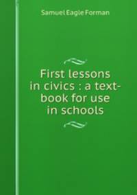 First lessons in civics : a text-book for use in schools