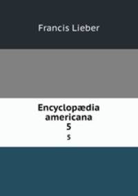 Encyclopdia americana. 5