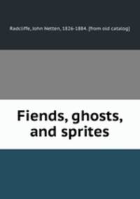 Fiends, ghosts, and sprites